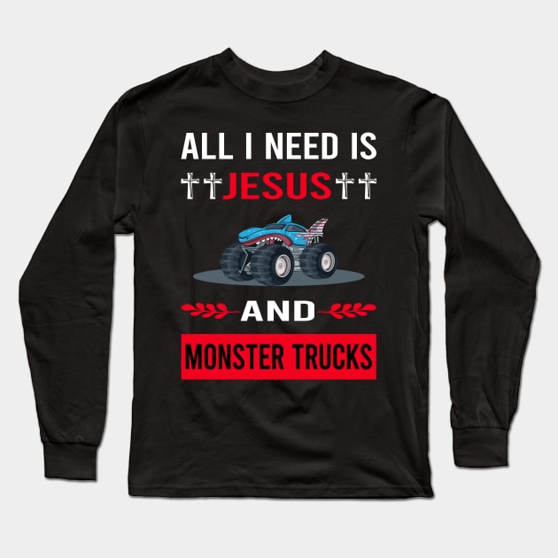 I Need Jesus And Monster Truck Trucks Long Sleeve T-Shirt by Good Day